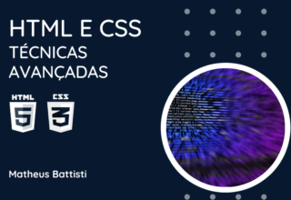 HTML e CSS: Técnicas Avançadas