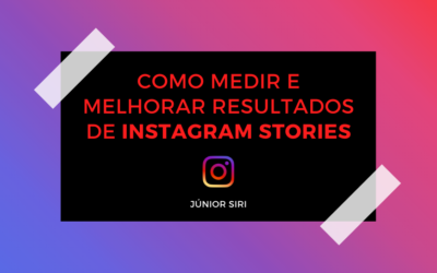 Como medir e melhorar resultados de Instagram Stories
